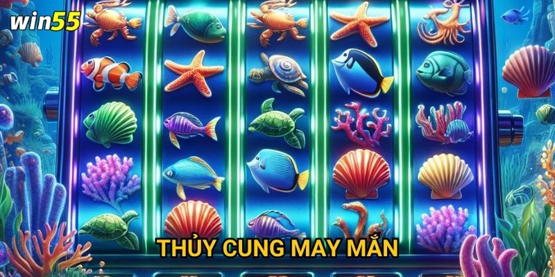 Làm sao để chinh phục Thủy Cung May Mắn tại Win55? 1 Làm sao để chinh phục Thủy Cung May Mắn tại Win55?