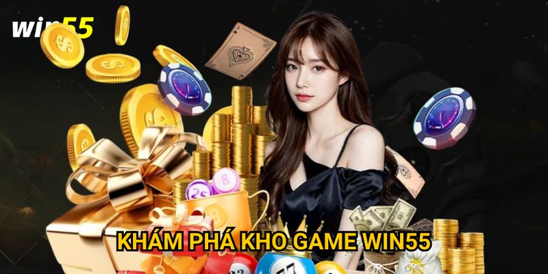Trang chủ 28 Khám phá kho game Win55